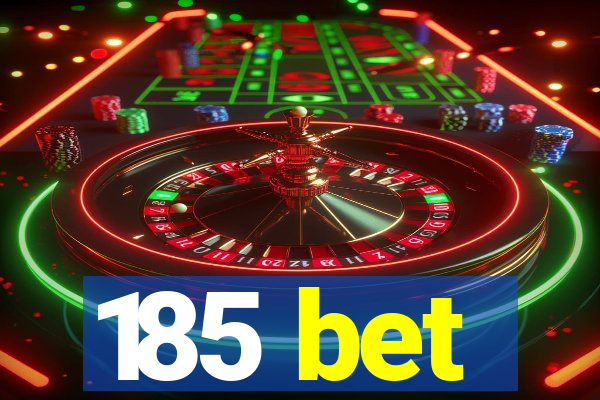 185 bet